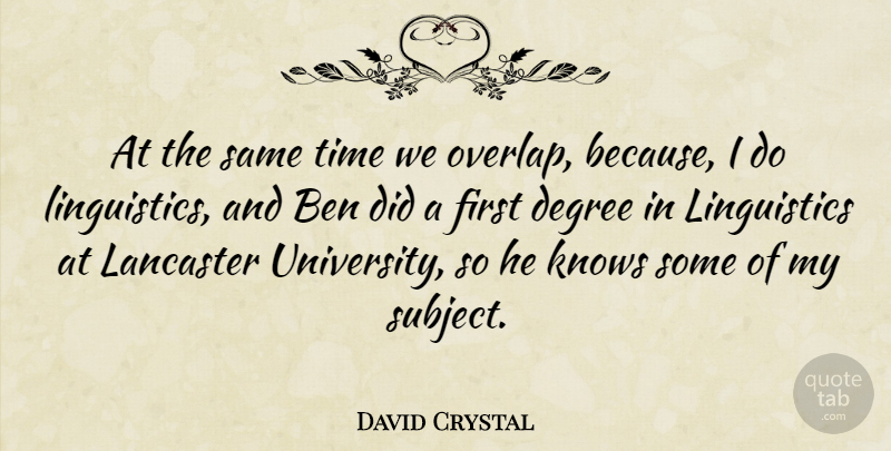 David Crystal Quote About Ben, Knows, Time: At The Same Time We...