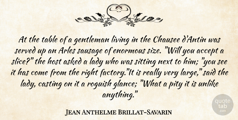 Jean Anthelme Brillat-Savarin Quote About Food, Gentleman, Sitting: At The Table Of A...