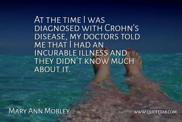 Mary Ann Mobley Quote About Diagnosed, Doctors, Illness, Incurable, Time: At The Time I Was...
