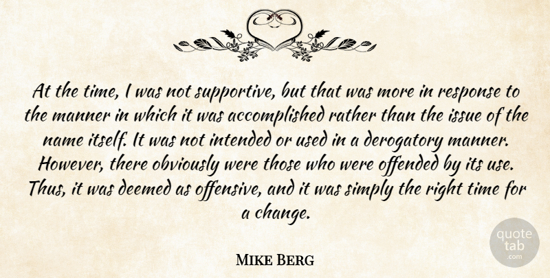 Mike Berg Quote About Derogatory, Intended, Issue, Manner, Name: At The Time I Was...