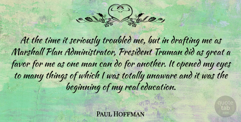 Paul Hoffman Quote About American Celebrity, Beginning, Drafting, Eyes, Favor: At The Time It Seriously...