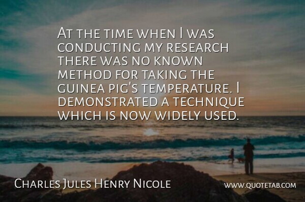 Charles Jules Henry Nicole Quote About Conducting, Guinea, Known, Method, Taking: At The Time When I...