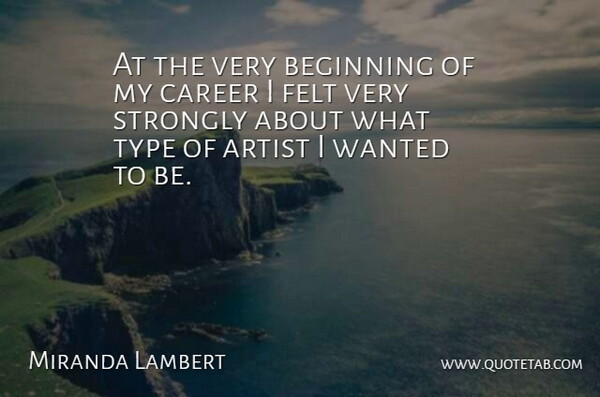 Miranda Lambert Quote About Artist, Careers, Type: At The Very Beginning Of...