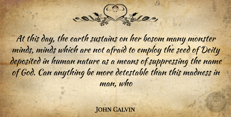 John Calvin Quote About Afraid, Bosom, Deity, Detestable, Earth: At This Day The Earth...