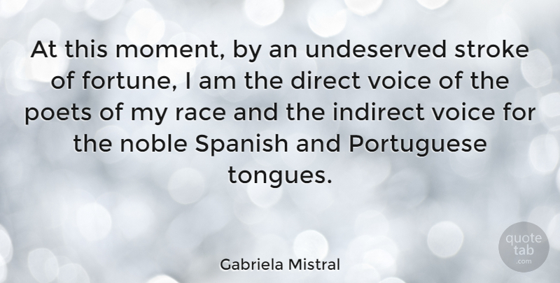 Gabriela Mistral Quote About Direct, Indirect, Noble, Poets, Portuguese: At This Moment By An...