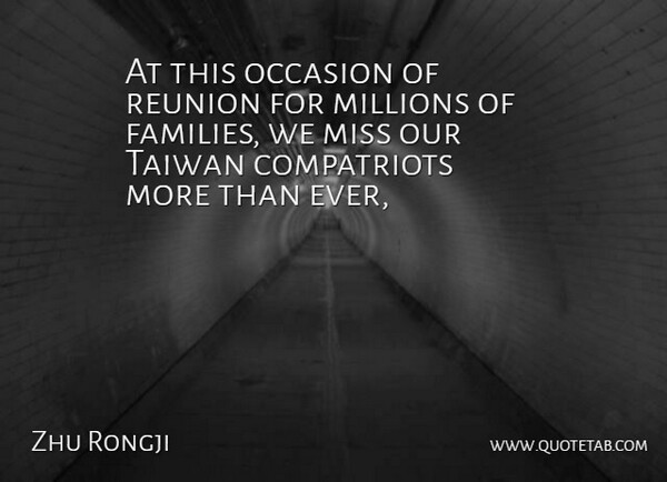 Zhu Rongji Quote About Millions, Miss, Occasion, Reunion, Taiwan: At This Occasion Of Reunion...