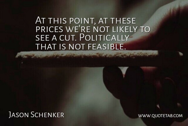 Jason Schenker Quote About Likely, Prices: At This Point At These...