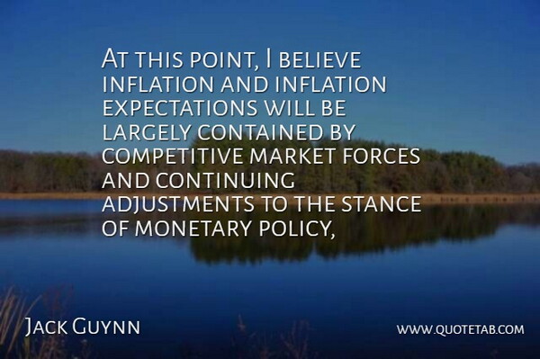 Jack Guynn Quote About Believe, Contained, Continuing, Forces, Inflation: At This Point I Believe...