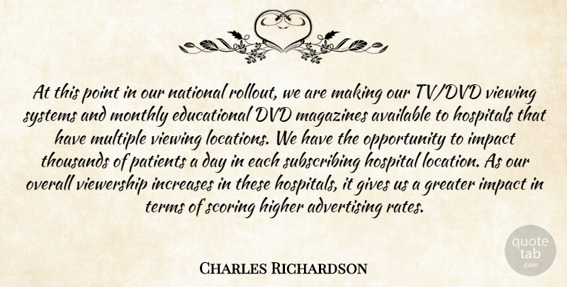Charles Richardson Quote About Advertising, Available, Dvd, Education, Gives: At This Point In Our...