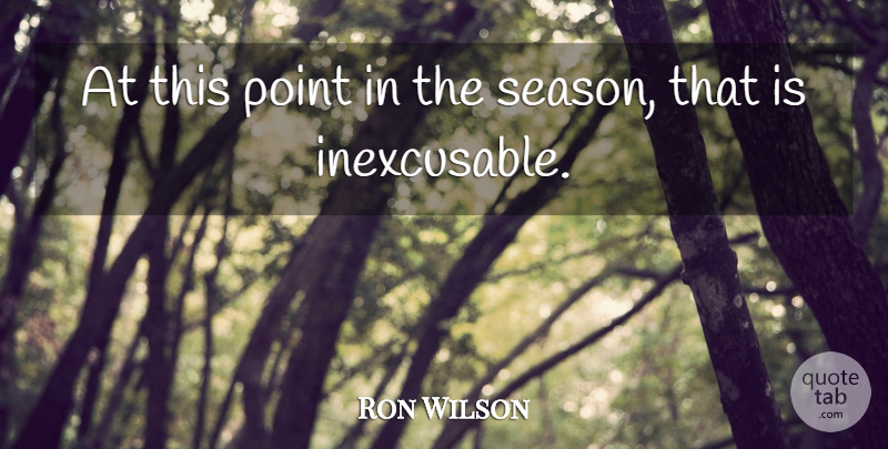 Ron Wilson Quote About Point: At This Point In The...