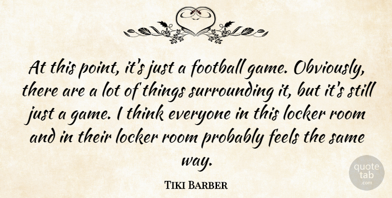 Tiki Barber Quote About Feels, Football, Locker, Room: At This Point Its Just...