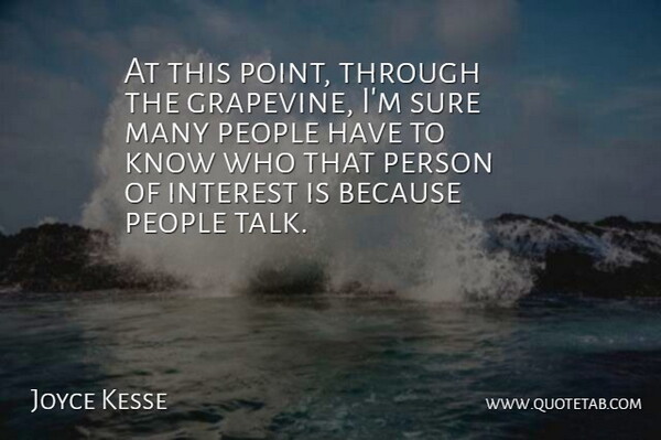 Joyce Kesse Quote About Interest, People, Sure: At This Point Through The...