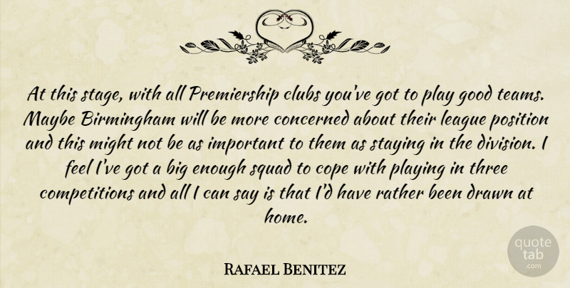 Rafael Benitez Quote About Birmingham, Clubs, Concerned, Cope, Drawn: At This Stage With All...
