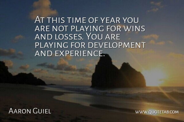 Aaron Guiel Quote About Experience, Playing, Time, Wins, Year: At This Time Of Year...