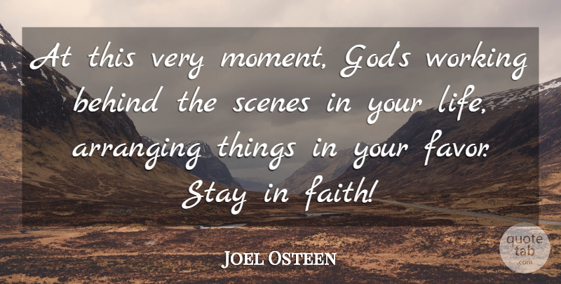Joel Osteen Quote About Behind The Scenes, Favors, Moments: At This Very Moment Gods...