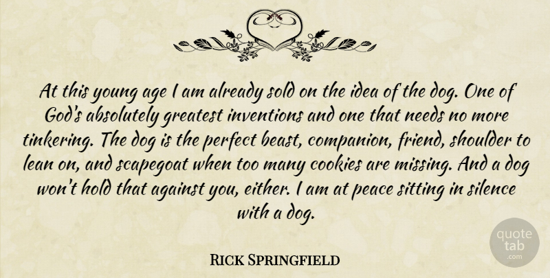 Rick Springfield Quote About Dog, Ideas, Perfect: At This Young Age I...