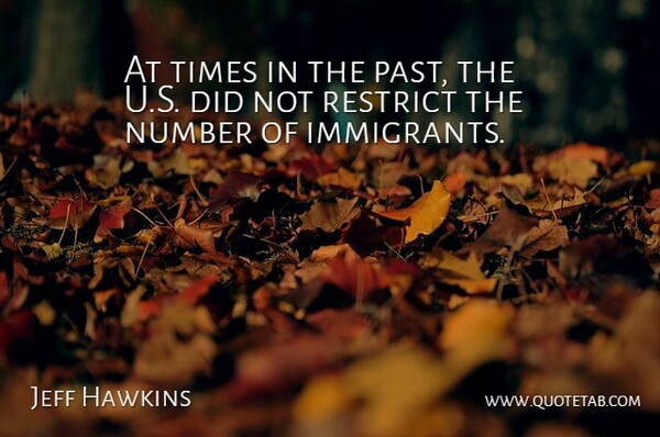 Jeff Hawkins Quote About Restrict: At Times In The Past...
