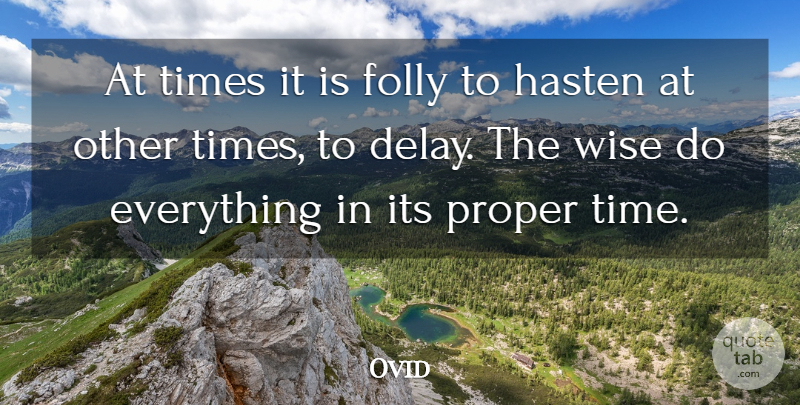 Ovid Quote About Wise, Time, Delay: At Times It Is Folly...