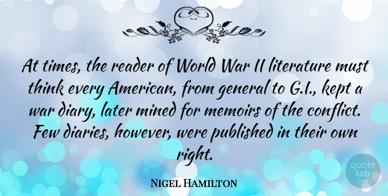 Nigel Hamilton Quote About Few, General, Kept, Later, Memoirs: At Times The Reader Of...