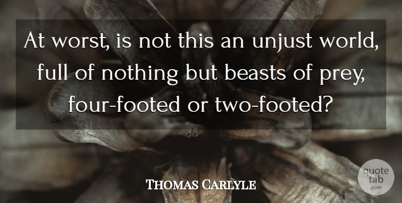 Thomas Carlyle Quote About Two, World, Four: At Worst Is Not This...