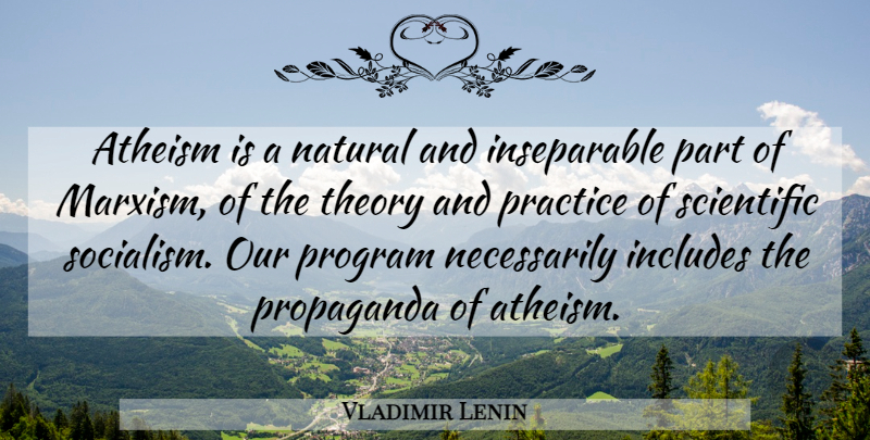 Vladimir Lenin Quote About Practice, Atheism, Socialism: Atheism Is A Natural And...