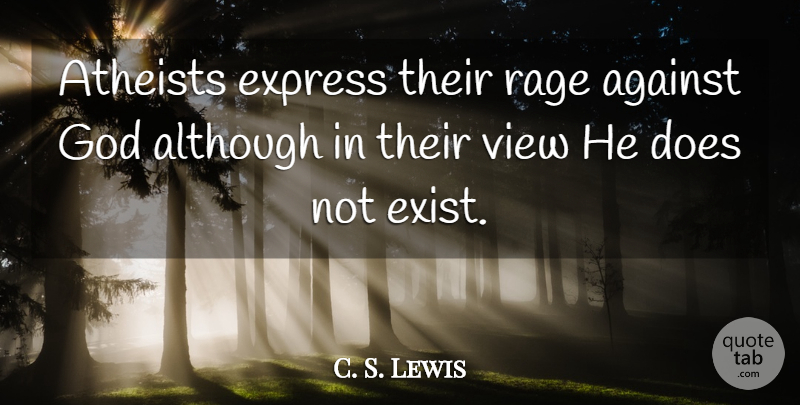 C. S. Lewis Quote About Atheist, Views, Atheism: Atheists Express Their Rage Against...