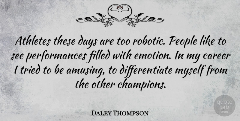 Daley Thompson Quote About Athlete, Careers, People: Athletes These Days Are Too...