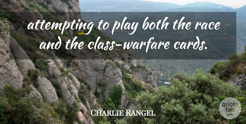 Charlie Rangel Quote About Attempting, Both, Race: Attempting To Play Both The...