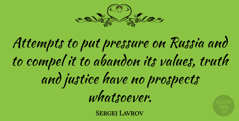 Sergei Lavrov Quote About Abandon, Attempts, Compel, Prospects, Russia: Attempts To Put Pressure On...