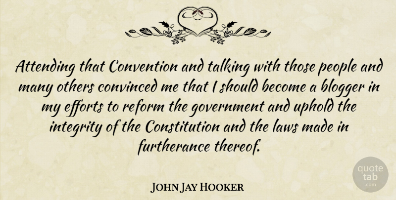 John Jay Hooker Quote About Integrity, Government, Talking: Attending That Convention And Talking...