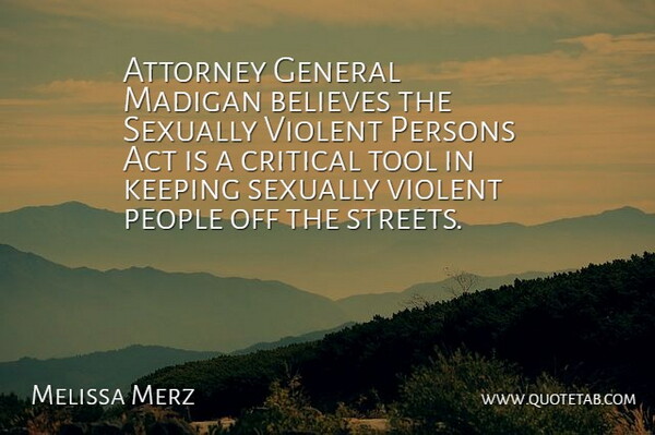 Melissa Merz Quote About Act, Attorney, Believes, Critical, General: Attorney General Madigan Believes The...