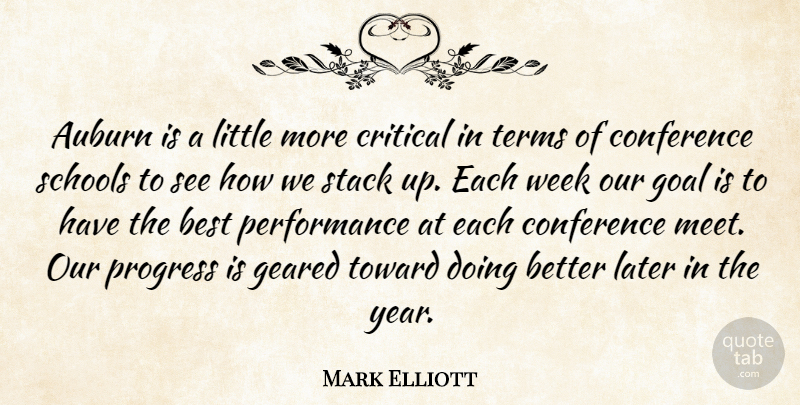 Mark Elliott Quote About Best, Conference, Critical, Geared, Goal: Auburn Is A Little More...