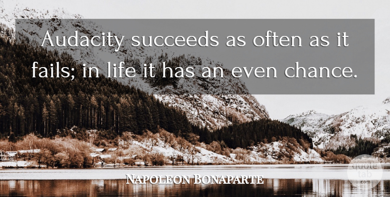 Napoleon Bonaparte Quote About Audacity, Succeed, Chance: Audacity Succeeds As Often As...