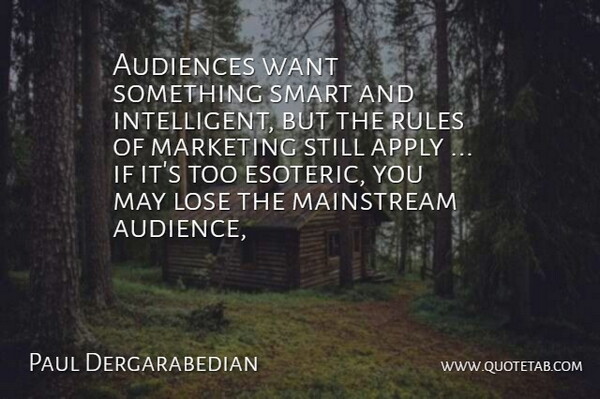 Paul Dergarabedian Quote About Apply, Audiences, Lose, Mainstream, Marketing: Audiences Want Something Smart And...