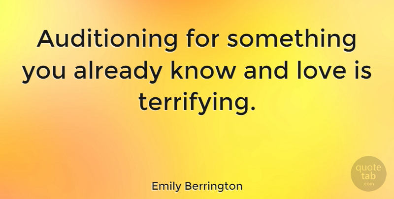 Emily Berrington Quote About Love: Auditioning For Something You Already...