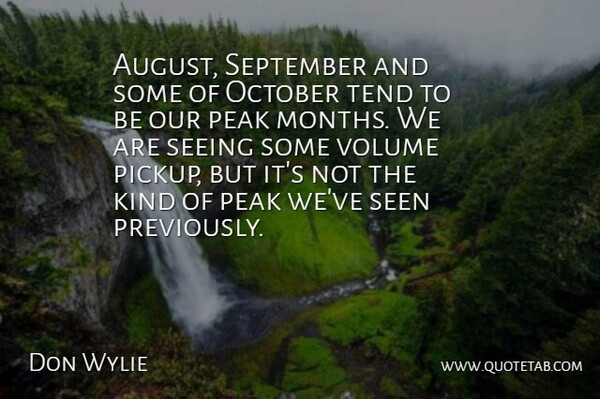 Don Wylie Quote About October, Peak, Seeing, Seen, September: August September And Some Of...