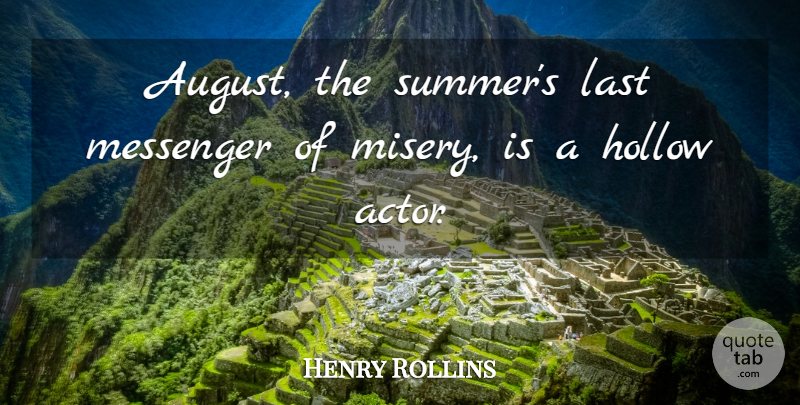 Henry Rollins Quote About Summer, August, Lasts: August The Summers Last Messenger...