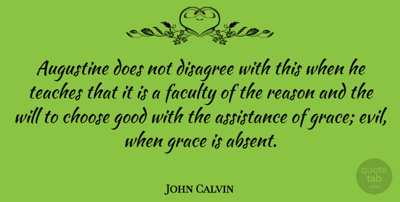 John Calvin Quote About Evil, Grace, Doe: Augustine Does Not Disagree With...