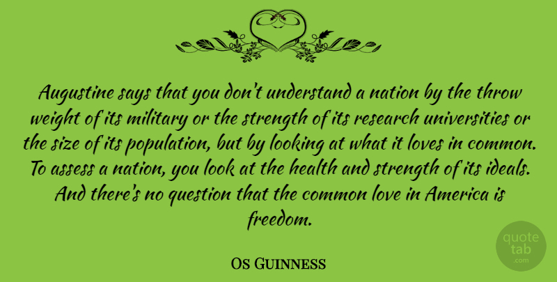 Os Guinness Quote About America, Assess, Common, Health, Looking: Augustine Says That You Dont...