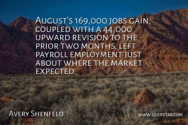 Avery Shenfeld Quote About Employment, Jobs, Left, Market, Payroll: Augusts 169 000 Jobs Gain...