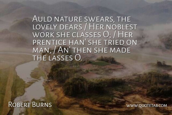 Robert Burns Quote About Classes, Lovely, Nature, Noblest, Tried: Auld Nature Swears The Lovely...