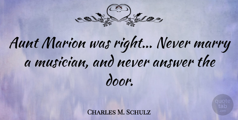 Charles M. Schulz Quote About Aunt, Doors, Answers: Aunt Marion Was Right Never...