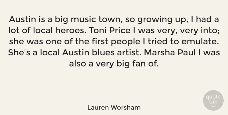 Lauren Worsham Quote About Austin, Blues, Fan, Local, Music: Austin Is A Big Music...