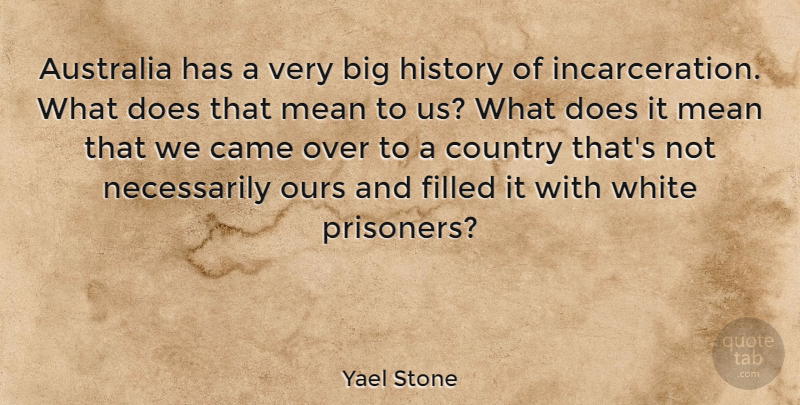 Yael Stone Quote About Australia, Came, Country, Filled, History: Australia Has A Very Big...