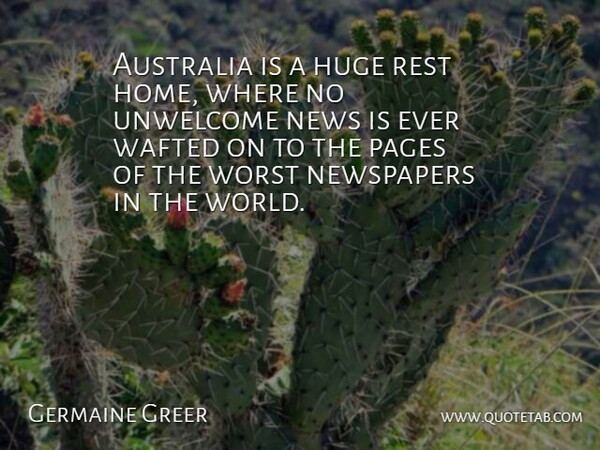 Germaine Greer Quote About Home, Australia, News: Australia Is A Huge Rest...