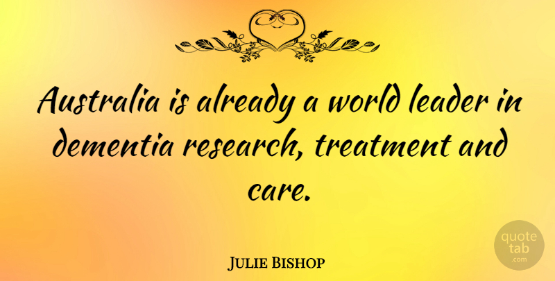 Julie Bishop Quote About Australia, Leader, Research: Australia Is Already A World...