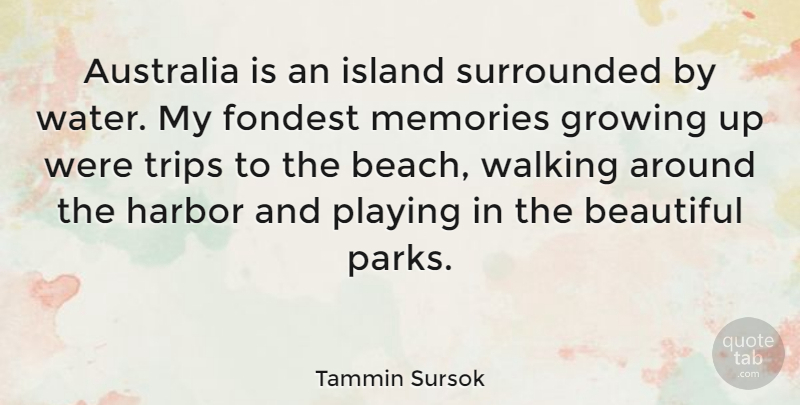 Tammin Sursok Quote About Beautiful, Beach, Growing Up: Australia Is An Island Surrounded...