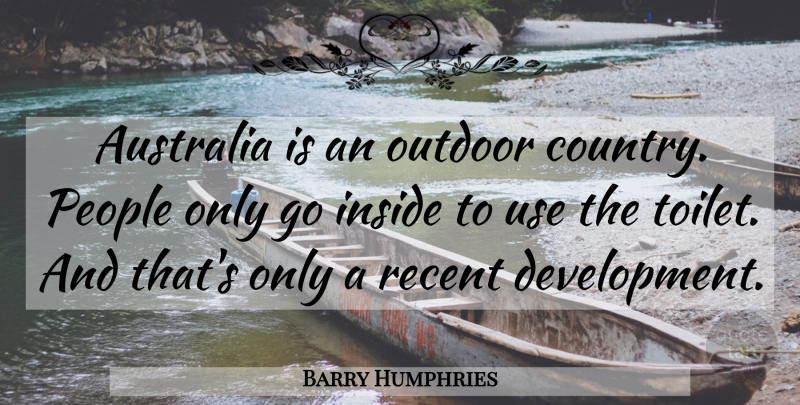 Barry Humphries Quote About Country, Australia Day, People: Australia Is An Outdoor Country...