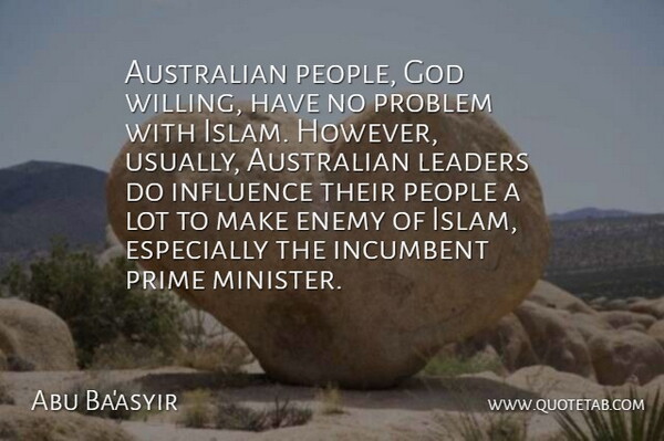Abu Ba'asyir Quote About Australian, Enemy, God, Incumbent, Influence: Australian People God Willing Have...