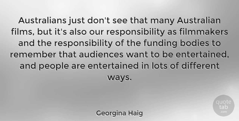 Georgina Haig Quote About Responsibility, People, Body: Australians Just Dont See That...